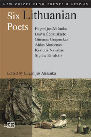 Six Lithuanian Poets (New Voices from Europe & Beyond) (English and Lithuanian Edition)
