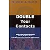 Double Your Contacts: What Every Network Marketer Needs to Know About Making Contacts and Booking Appointments