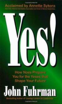 Yes! How Noes Prepare You for the Yeses that Shape Your Future