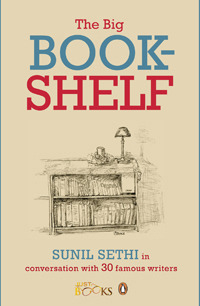 The Big Bookshelf: Sunil Sethi in Conversation With 30 Famous Authors