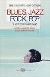 Blues, jazz, rock, pop: Il Novecento americano. La guida a musicisti, gruppi, dischi, generi e tendenze