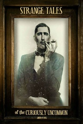 Strange Tales of the Curiously Uncommon (Kindle Edition)