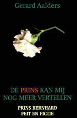 De prins kan mij nog meer vertellen: Prins Bernard - feit en fictie