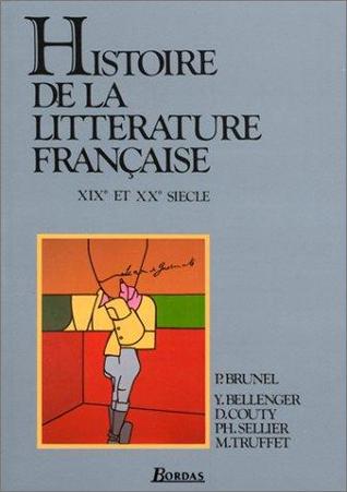 Histoire de la littérature française: XIXe et XXe siècle
