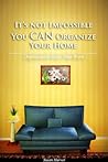 It's Not Impossible, You CAN Organize Your Home by Susan Harver