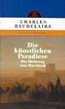 Die künstlichen Paradiese: die Dichtung vom Haschisch