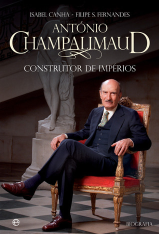 António Champalimaud : construtor de impérios (Paperback)