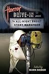 Horror Drive-In Presents An All-Night Short Story Marathon Horror Drive-In Presents An All-Night Short Story Marathon