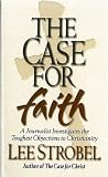The Case For Faith by Lee Strobel
