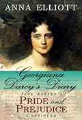 Georgiana Darcy's Diary: Jane Austen's Pride and Prejudice Continued