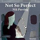 Not So Perfect: Stories