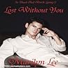 Lost Without You by Marilyn Lee Lost Without You by Marilyn Lee