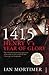 1415: Henry V's Year of Glory