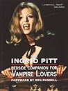The Ingrid Pitt Bedside Companion for Vampire Lovers by Ingrid Pitt