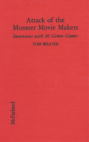 Attack of the Monster Movie Makers: Interviews With 20 Genre Giants (Hardcover)