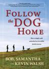 Follow the Dog Home: How a Simple Walk Unleashed an Incredible Family Journey