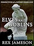 Elves and Goblins: Perspectives of a Father's Rebellion
