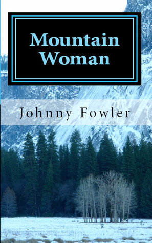 Mountain Woman (Mountain Woman Adventures Book 1)
