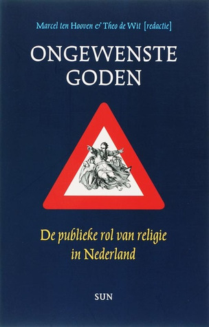 Ongewenste goden: de publieke rol van religie in Nederland
