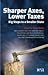 Sharper Axes, Lower Taxes
