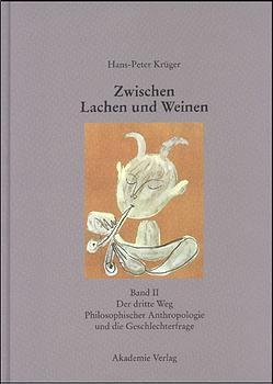 Zwischen Lachen und Weinen, Bd.2: Der Dritte Weg Philosophischer Anthropologie und die Geschlechterfrage