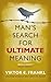 Man's Search for Ultimate Meaning by Viktor E. Frankl Man's Search for Ultimate Meaning by Viktor E. Frankl