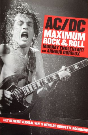 AC/DC: Maximum Rock & Roll: Het ultieme verhaal van 's werelds grootste rockband