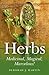 Herbs: Medicinal, Magical, Marvelous!