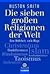 Die sieben großen Religionen der Welt