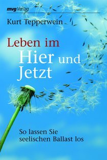 Leben im Hier und Jetzt. So lassen Sie seelischen Ballast los (Paperback)