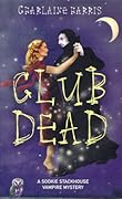 Club Dead (Sookie Stackhouse, #3)
