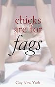 Chicks Are For Fags