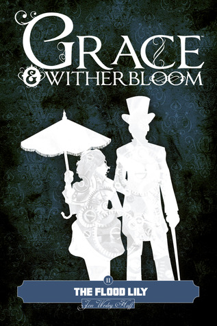 The Flood Lily (Grace & Witherbloom, #2)