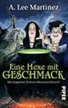 Eine Hexe Mit Geschmack by A. Lee Martinez