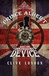 Prince Albert and the Doomsday Device by Clive London