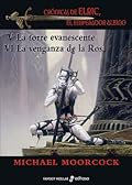 Crónicas de Elric, El Emperador Albino III: La torre evanescente; La venganza de la Rosa
