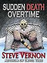 Sudden Death Overtime by Steve Vernon