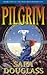 Pilgrim by Sara Douglass