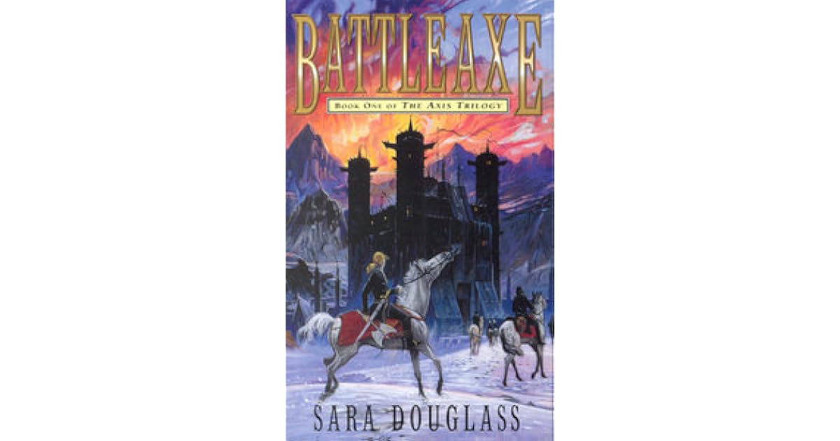 Battleaxe (The Axis Trilogy, #1) by Sara Douglass