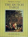 The Dutch Table: Gastronomy in the Golden Age of the Netherlands (Painters and Food Series)