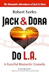 Jack & Dora Do L.A. (The Romantic Adventures of Jack & Dora) Jack & Dora Do L.A. (The Romantic Adventures of Jack & Dora)