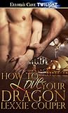 How to Love Your Dragon by Lexxie Couper