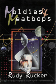 Moldies & Meatbops: Three *Ware Novels: Software/Wetware/Freeware