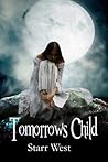 Tomorrows Child by Starr West