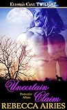 Uncertain Claim (Protective Affairs, #4)