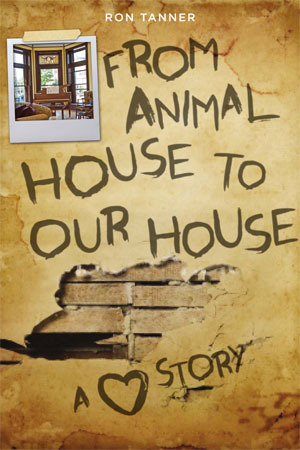 From Animal House to Our House: A Love Story (Hardcover)
