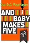 And Baby Makes Five And Baby Makes Five