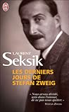 Les derniers jours de Stefan Zweig by Laurent Seksik Les derniers jours de Stefan Zweig by Laurent Seksik