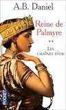 Les Chaînes D'or (Reine de Palmyre, #2)