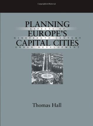 Planning Europe’s Capital Cities: Aspects of Nineteenth-Century Urban Development